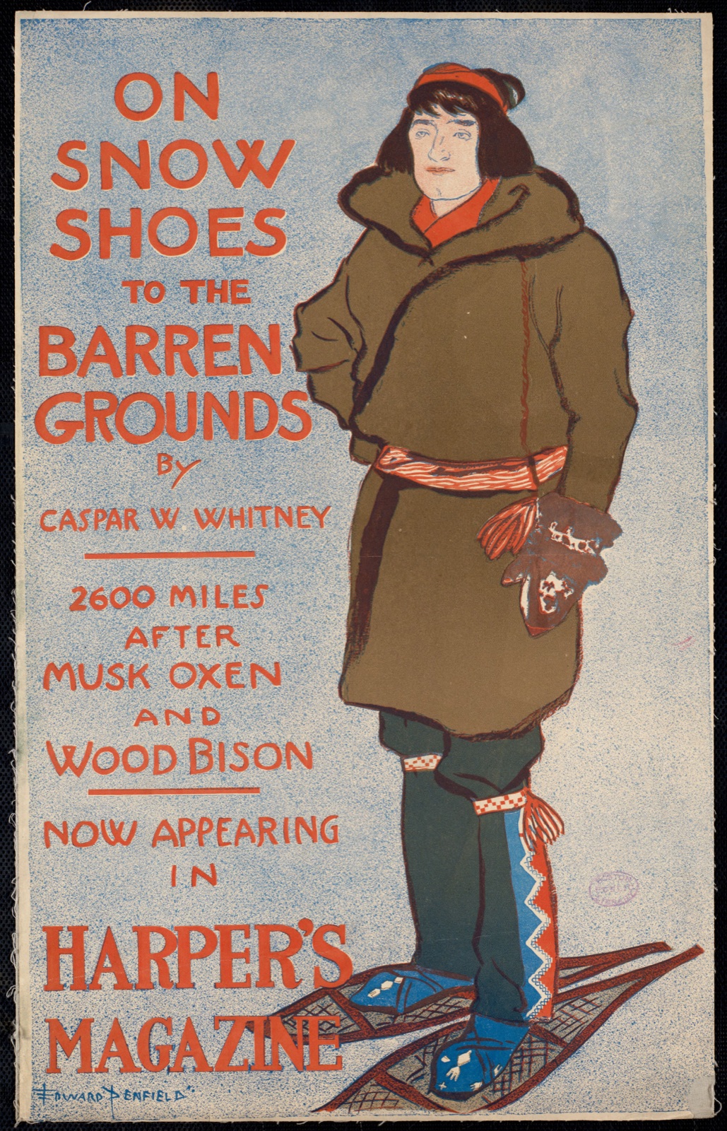On snow shoes to the barren grounds by Caspar W. Whitney. 2600 miles after musk oxen and wood bison, now appearing in Harper's magazine — Penfield, Edward, 1866-1925 (Artist)