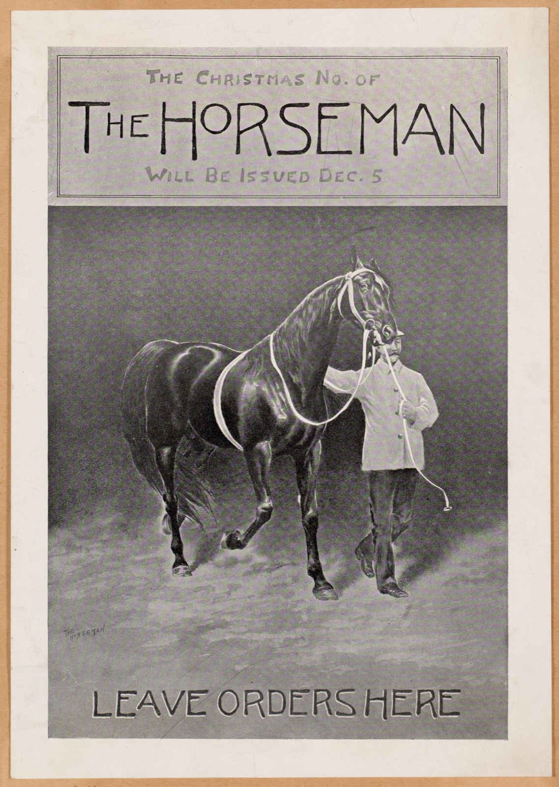 The Christmas no. of the horseman will be issued Dec. 5. Leave orders here.