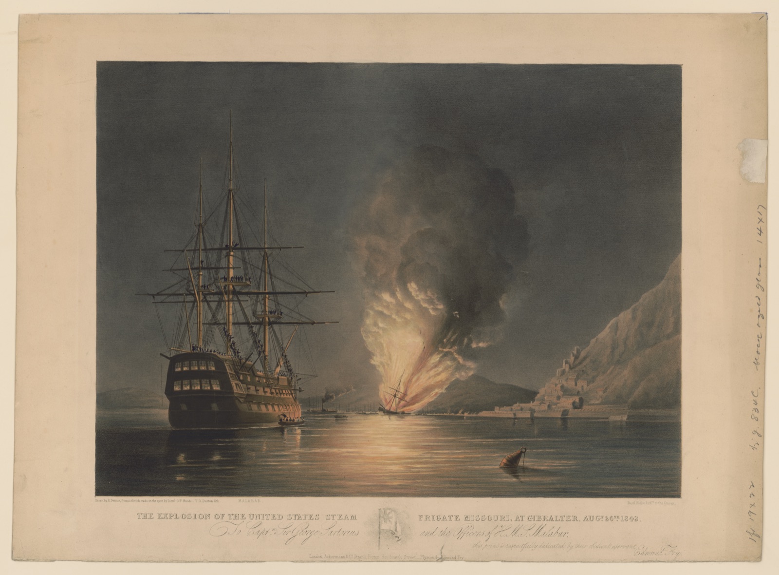 The explosion of the United States Steam Frigate Missouri, at Gibralter [sic], Aug. 26th, 1843 To Captn. Sir George Sartorius and the Officers of the H.M.S. Malabar--this print is respectfully dedicated by their obedient servant, Edmund Fry / — Dutton, Thomas Goldsworth, approximately 1819-1891