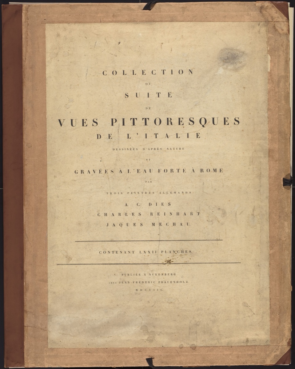 Collection ou Suite de Vues Pittoresques de l'Italie — Johann Christian Reinhart, Albert Christoph Dies and Jacob Wilhelm Mechau